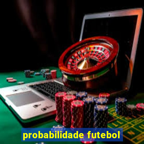 probabilidade futebol